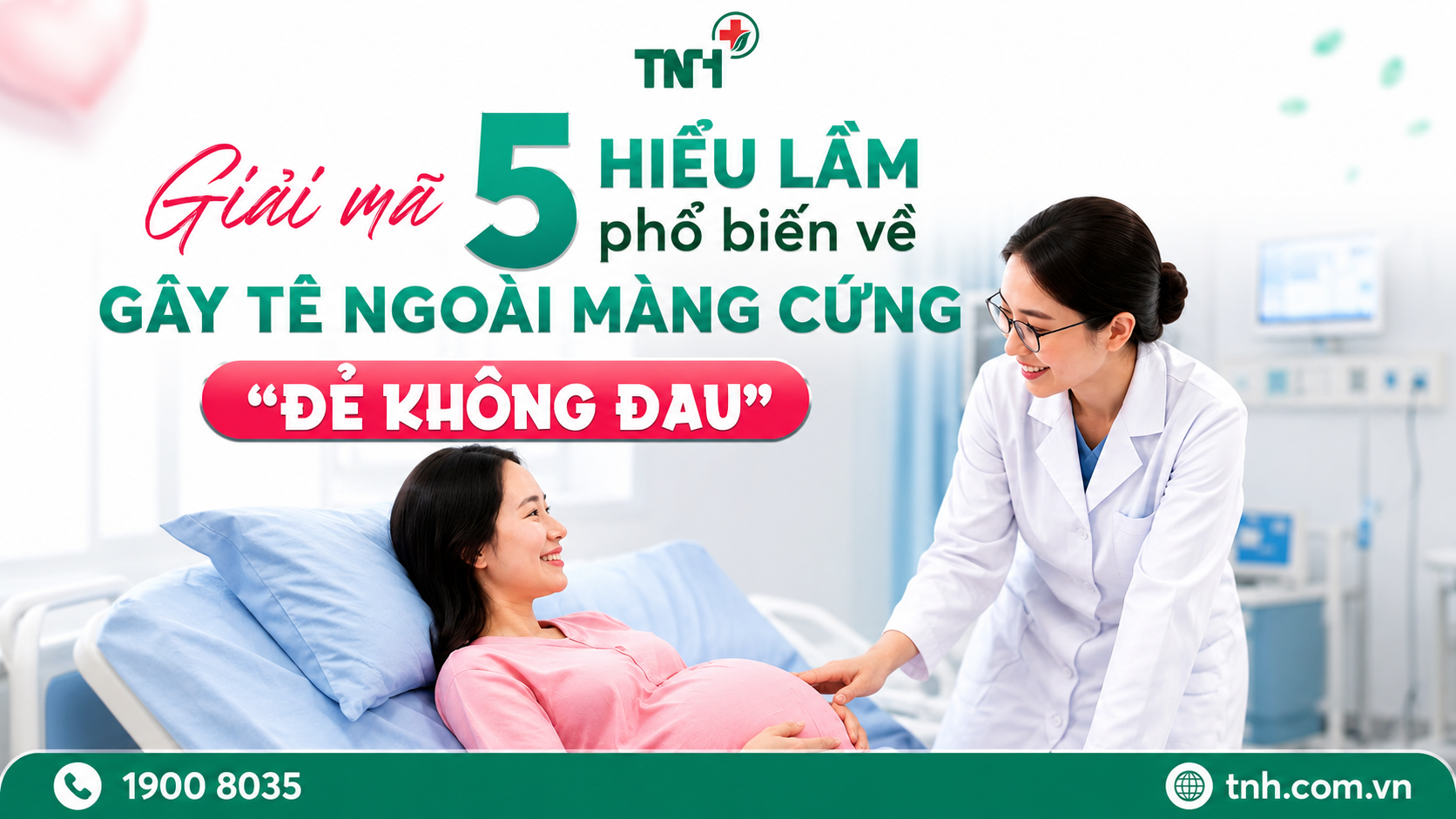 CÙNG BÁC SĨ GÂY MÊ HỒI SỨC GIẢI MÃ 5 HIỂU LẦM PHỔ BIẾN VỀ GÂY TÊ NGOÀI MÀNG CỨNG – "ĐẺ KHÔNG ĐAU"
